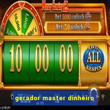 gerador master dinheiro